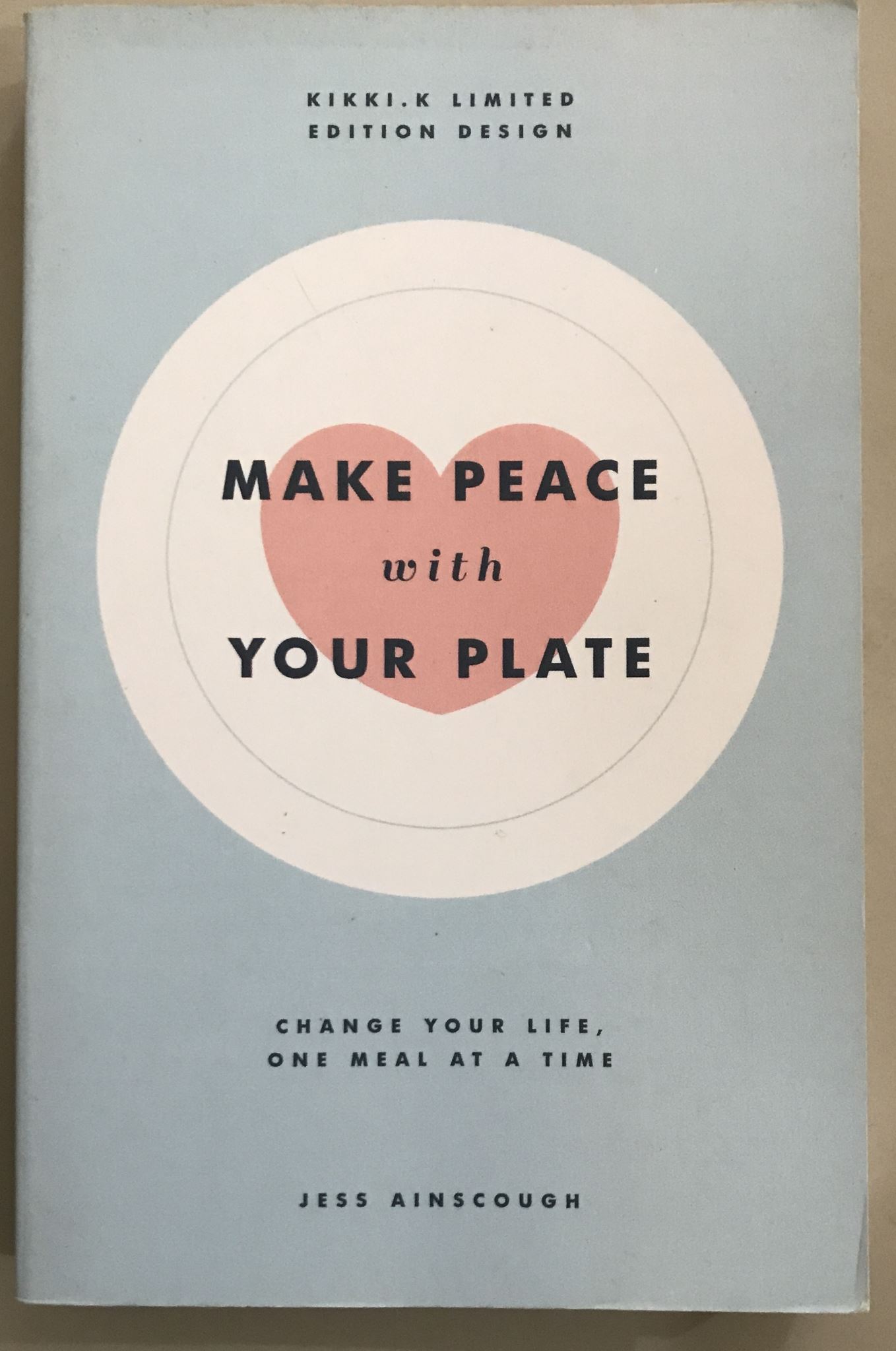 Make Peace with Your Plate Change Your Life One Meal at a Time By Jess Ainscough